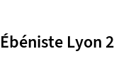 Ébéniste Lyon 2